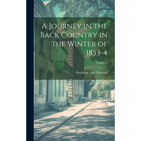 A Journey in the Back Country in the Winter of 1853-4; Volume 1 (Hardcover)