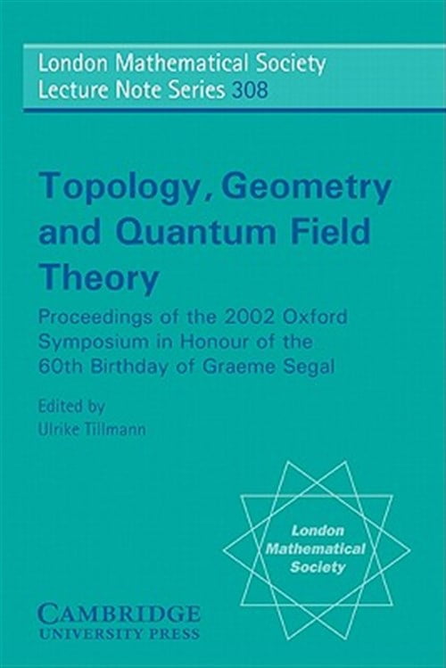 Pre-Owned London Mathematical Society Lecture Note Topology, Geometry and Quantum Field Theory: Proceedings of the 2002 Oxford Symposium in the Honour of the 60th Birthday, Book 308, (Paperback)
