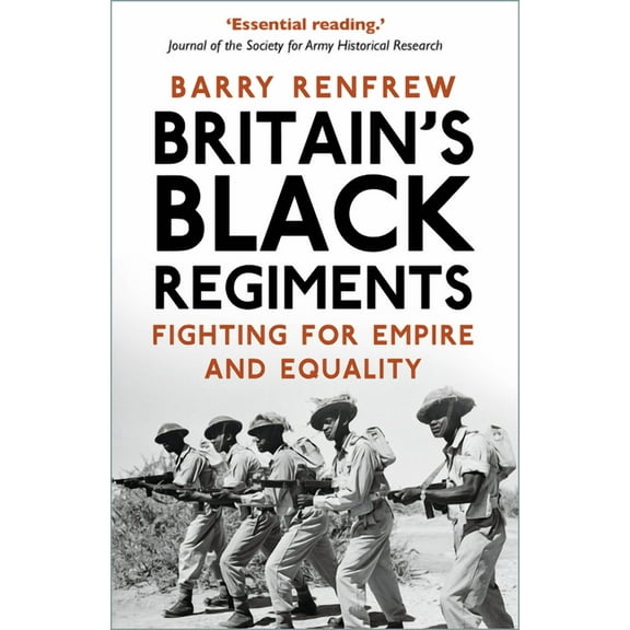 Britain's Black Regiments : Fighting for Empire and Equality (Paperback)