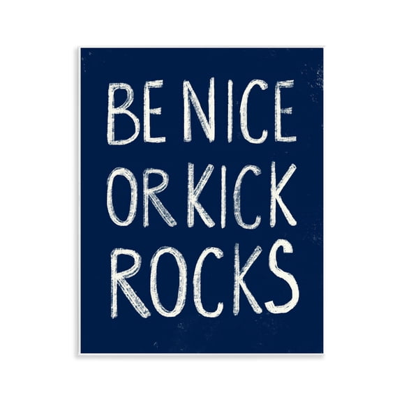 Stupell Industries Be Nice or Kick Rocks Text & Numbers Painting Unframed Art Print Wall Art, 11 x 14