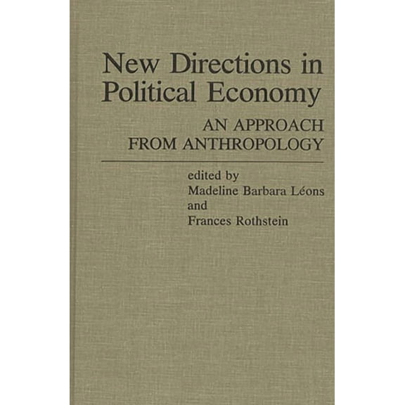Contributions in Economics and Economic New Directions in Political Economy: An Approach from Anthropology, Book 22, (Hardcover)
