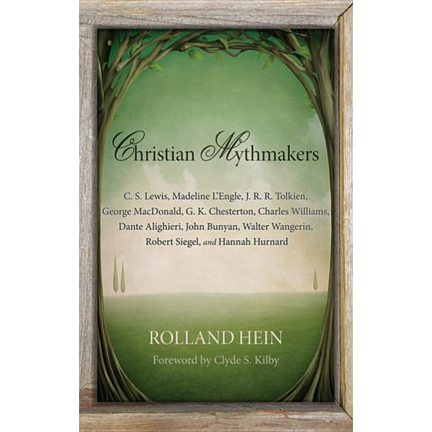 Christian Mythmakers C S Lewis Madeline L Engle J R R Tolkien George Macdonald G K Chesterton Charles Williams Dante Alighieri Edition 2 Paperback Walmart Com Walmart Com