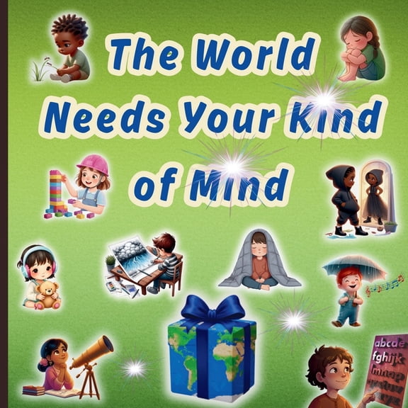 The World Needs Your Kind of Mind: A Love Letter to the "Different" Thinkers, (Paperback)
