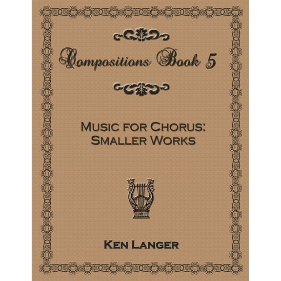 Compositions Book 5: Music for Chorus Smaller Works (Paperback)