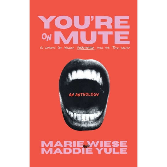 You're on Mute: 13 Lessons for Women Frustrated with the Tech Sector, (Paperback)