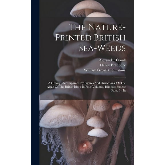 The Nature-printed British Sea-weeds (Hardcover)