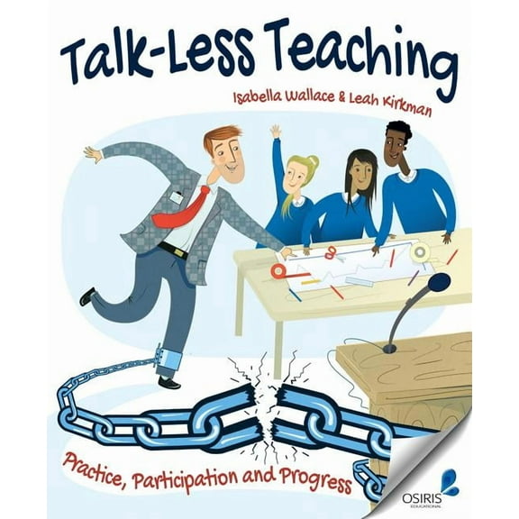 Talk-Less Teaching: Practice, Participation and Progress (Paperback)