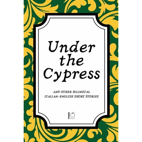 Under the Cypress And Other Bilingual Italian-English Short Stories, (Paperback)