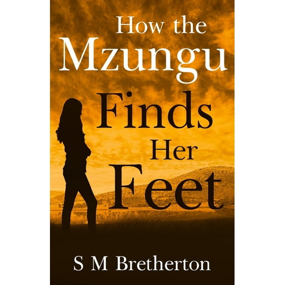 How the Mzungu Finds her Feet, (Paperback)