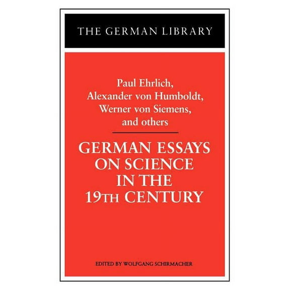 German Library German Essays on Science in the 19th Century: Paul Ehrlich, Alexander Von Humboldt, Werner Von Sieme, (Paperback)