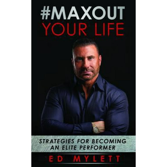 Pre-Owned Max Out Your Life: Strategies for Becoming an Elite Performer (Paperback) 1641840293 9781641840293