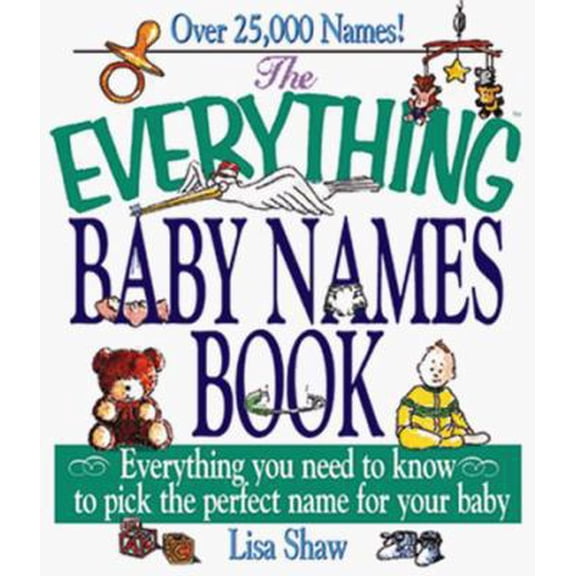 Pre-Owned The Everything Baby Names Book: Everything You Need to Know to Pick the Perfect Name for your Baby (Paperback) 1558506551 9781558506558