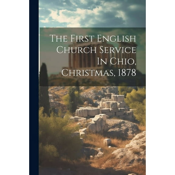 The First English Church Service In Chio, Christmas, 1878 (Paperback)