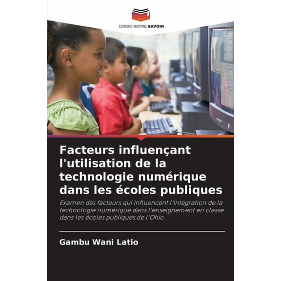 Facteurs influençant l'utilisation de la technologie numérique dans les écoles publiques, (Paperback)