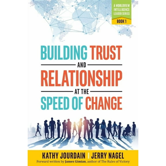 A Worldview Intelligence Leader Building Trust and Relationship at the Speed of Change: A Worldview Intelligence Leader Series: Book 1, Book 1, (Paperback)