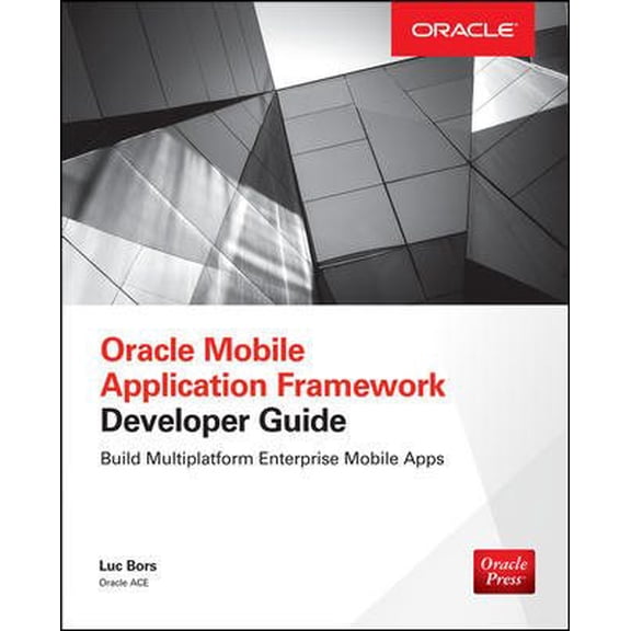 Pre-Owned Oracle Mobile Application Framework Developer Guide: Build Multiplatform Enterprise Mobile Apps, (Paperback)