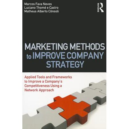 Marketing Methods to Improve Company Strategy : Applied Tools and Frameworks to Improve a Company's Competitiveness Using a Network (Best Network Marketing Companies To Join)