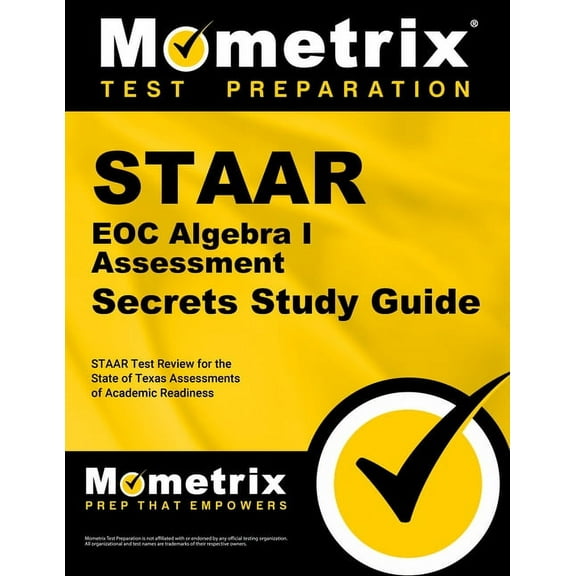 Mometrix Secrets Study Guides: Staar Eoc Algebra I Assessment Secrets Study Guide: Staar Test Review for the State of Texas Assessments of Academic Readiness (Paperback)