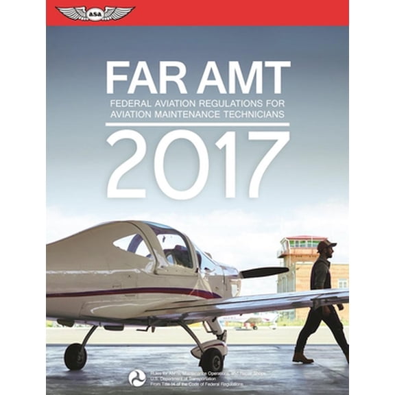Pre-Owned FAR-AMT 2017: Federal Aviation Regulations for Aviation Maintenance Technicians (FAR/AIM series) (Paperback) 1619543710 9781619543713