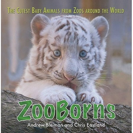 ZooBorns : The Newest, Cutest Animals from the World's Zoos and (Best Zoos And Aquariums In The Us)
