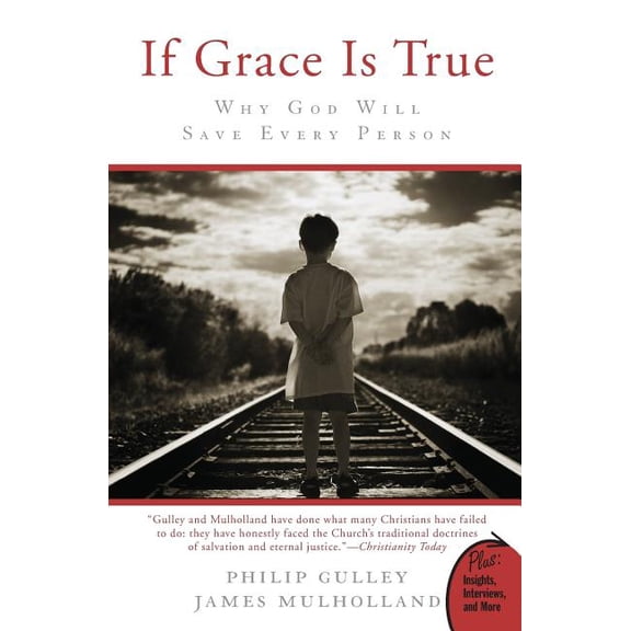 If Grace Is True: Why God Will Save Every Person, (Paperback)