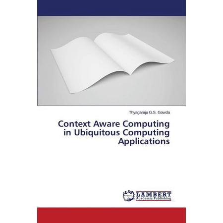 Context Aware Computing in Ubiquitous Computing Applications (Paperback)