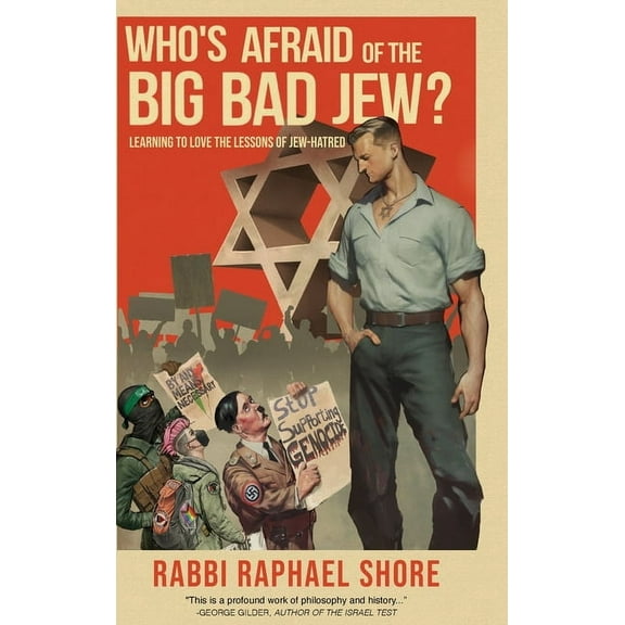 Who's Afraid of the Big, Bad Jew: Learning to Love the Lessons of Jew-Hatred, (Hardcover)