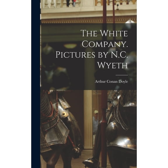 The White Company. Pictures by N.C. Wyeth, (Hardcover)