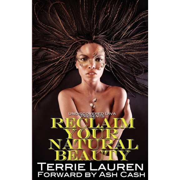 Undiscovered Diva Presents: Reclaim Your Natural Beauty Paperback