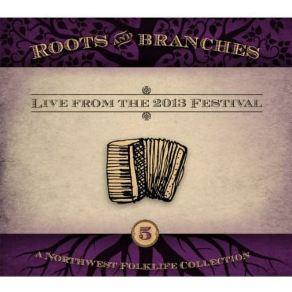 Various Artists - Roots and Branches, Vol. 5: Live From The 2013 Northwest FolklifeFestival - Folk Music - CD