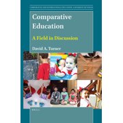 Comparative and International Education: Comparative Education: A Field in Discussion, Book 54, (Hardcover)