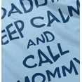 thumbnail image 5 of Funny Daddy Keep Calm Call Mommy Toddler Boy Girl T Shirt Infant Toddler Brisco Brands 6M, 5 of 6