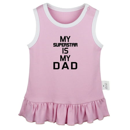 

My Superstar Is My Dad Funny Dresses For Baby Newborn Babies Skirts Infant Princess Dress 0-24M Kids Graphic Clothes (Pink Sleeveless Dresses 6-12 Months)
