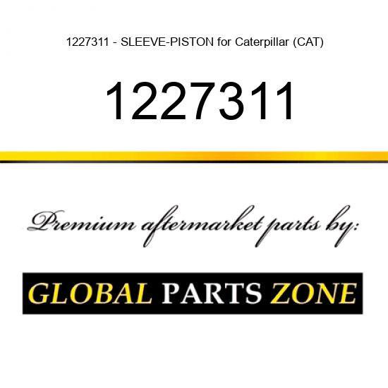1227311 - SLEEVE-PISTON for Caterpillar (CAT)