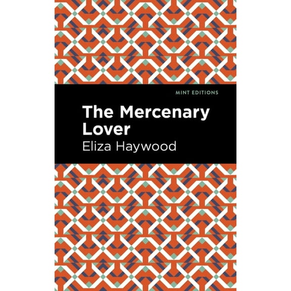 Mint Editions (Women Writers) The Mercenary Lover, (Paperback)