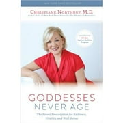 Pre-Owned Goddesses Never Age: The Secret Prescription for Radiance, Vitality, and Well-Being (Hardcover 9781401945169) by Dr. Christiane Northrup