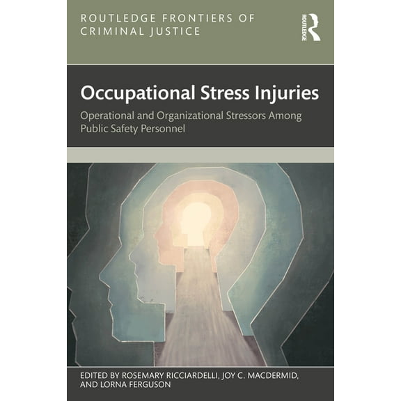 Routledge Frontiers of Criminal Justice Occupational Stress Injuries: Operational and Organizational Stressors Among Public Safety Personnel, (Paperback)