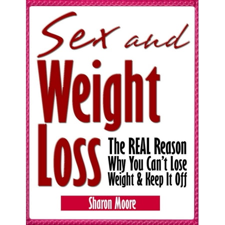 Sex & Weight Loss: The REAL Reason Why You Can't Lose Weight & Keep It Off -