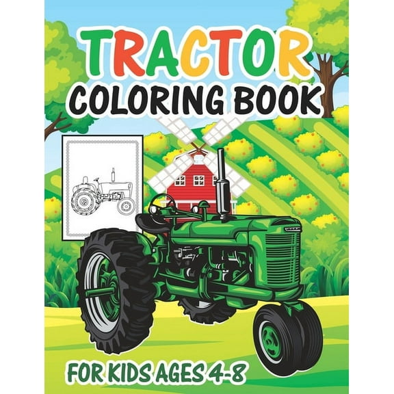 Tractor Coloring Book for Kids Ages 4-8: My Big Tractor Books For Toddler Boys Girls Preschoolers Ages 4-8 Tractor Book , (Paperback)
