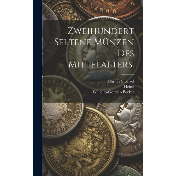 Zweihundert Seltene Münzen des Mittelalters. (Hardcover)