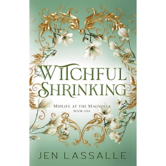 Midlife at the Magnolia Witchful Shrinking, Book 1, (Paperback)