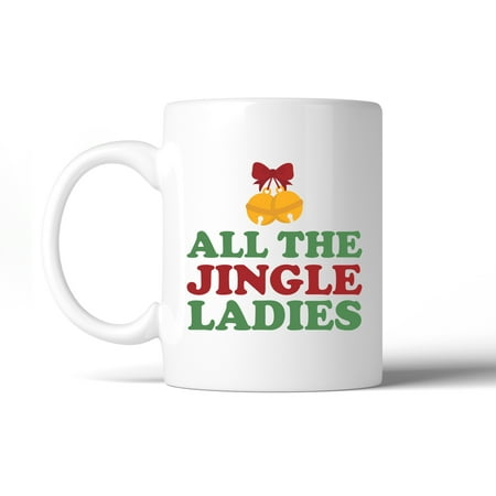 All The Jingle Ladies Cute Coffee Mug Christmas Best Friends