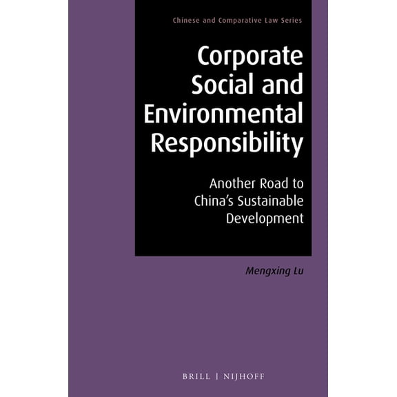 Chinese and Comparative Law Corporate Social and Environmental Responsibility: Another Road to China's Sustainable Development, Book 6, (Hardcover)