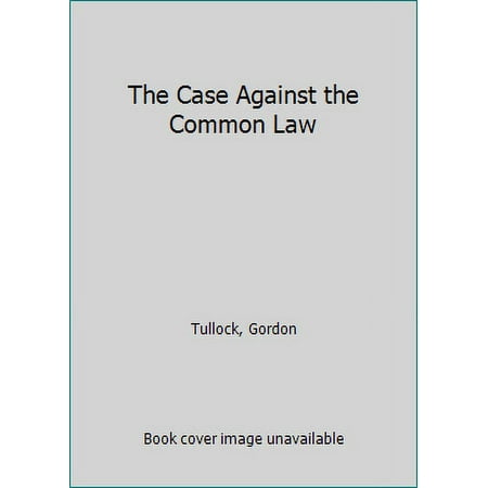 Pre-Owned The Case Against the Common Law (Hardcover) 0890899584 9780890899588