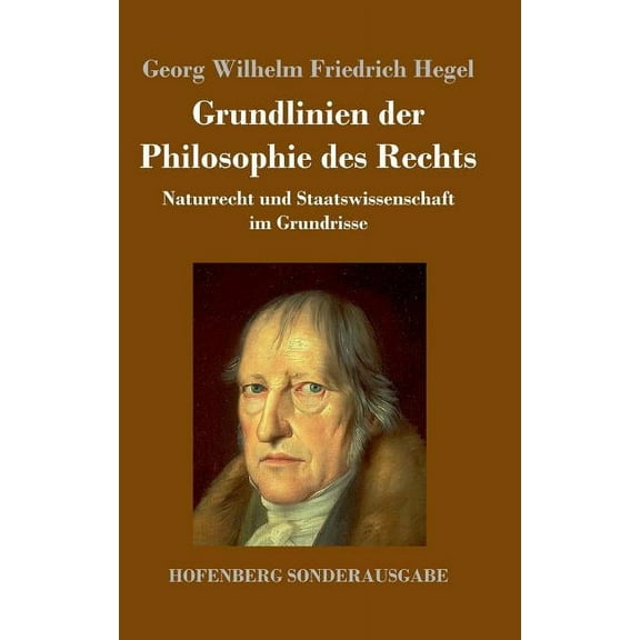 Grundlinien der Philosophie des Rechts: Naturrecht und Staatswissenschaft im Grundrisse (Hardcover)