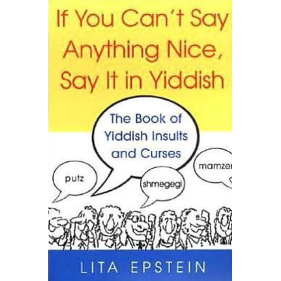 Pre-Owned If You Can't Say Anything Nice, Say It In Yiddish (Paperback) 0806527315 9780806527314