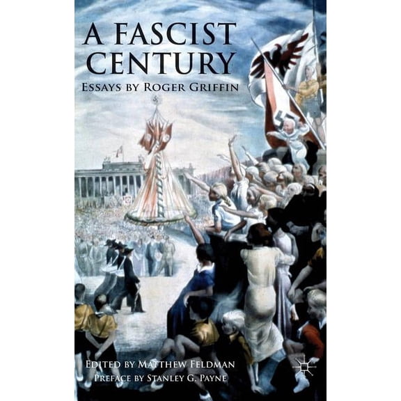 A Fascist Century: Essays by Roger Griffin, (Hardcover)