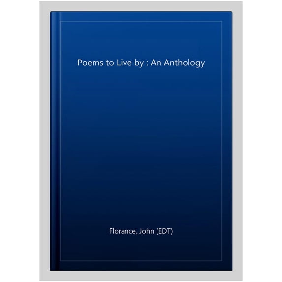 Poems to Live by : An Anthology (Paperback)