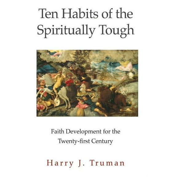 Ten Habits of the Spiritually Tough: Faith Development for the Twenty-First Century (Paperback)