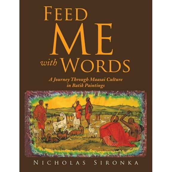 Feed Me with Words: A Journey Through Maasai Culture, (Paperback)